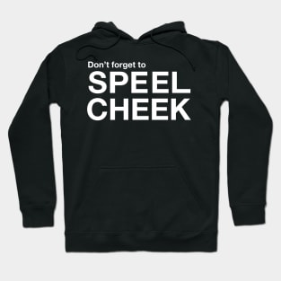 Don't forget to SPEEL CHEEK Hoodie